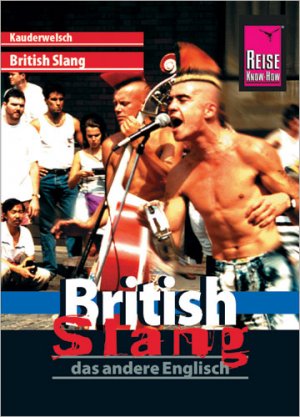 ISBN 9783894160371: Reise Know-How Sprachführer British Slang - das andere Englisch - Kauderwelsch-Band 47