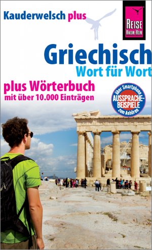 ISBN 9783894169091: Griechisch - Wort für Wort plus Wörterbuch – Kauderwelsch-Sprachführer von Reise Know-How