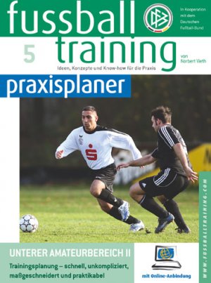 ISBN 9783894171810: Fussballtraining-praxisplaner: Unterer Amateurbereich II. Trainingsplanung - schnell, unkompliziert, maßgeschneidert und praktikabel