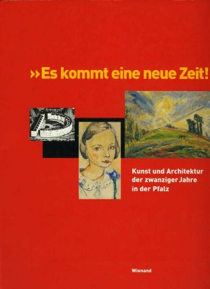 ISBN 9783894221027: Es kommt eine neue Zeit! - Kunst und Architektur der 20er Jahre in der Pfalz