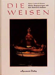 ISBN 9783894270681: Die Weisen - Meine Begegnungen mit den Meistern Indiens