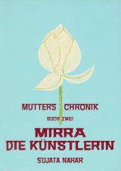 ISBN 9783894270803: Nahar, Sujata : Nahar, Sujata: Mutters Chronik. - Grafing : Aquamarin-Verl. Buch 2.,  Mirra, die Künstlerin / [dt. Übers. von Hans-R. Höhener]