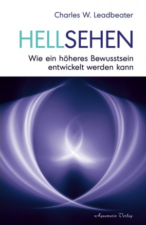 ISBN 9783894275365: Hellsehen - Wie ein höheres Bewusstsein entwickelt werden kann