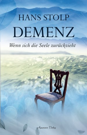 neues Buch – Hans Stolp – Demenz - Wenn sich die Seele zurückzieht