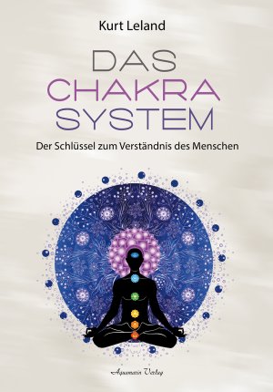 ISBN 9783894277703: Das Chakra-System – Die feinstoffliche Struktur des Menschen