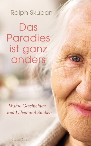 ISBN 9783894278434: Das Paradies ist ganz anders - Wahre Geschichten vom Leben und Sterben