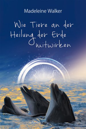 ISBN 9783894278656: Wie Tiere an der Heilung der Erde mitwirken