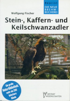 gebrauchtes Buch – Wolfgang Fischer – Steinadler, Kaffern- und Keilschwanzadler