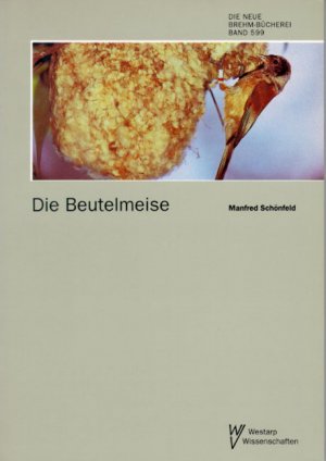 ISBN 9783894324100: Die Beutelmeise - Remiz pendulinus. Mit einer umfassenden Übersicht der Familie Remizidae