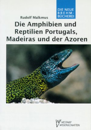 ISBN 9783894324407: Die Amphibien und Reptilien Portugals, Madeiras und der Azoren - Verbreitung, Ökologie, Schutz