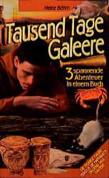 ISBN 9783894362119: Tausend Tage Galeere – 3 spannende Abenteuer in einem Buch