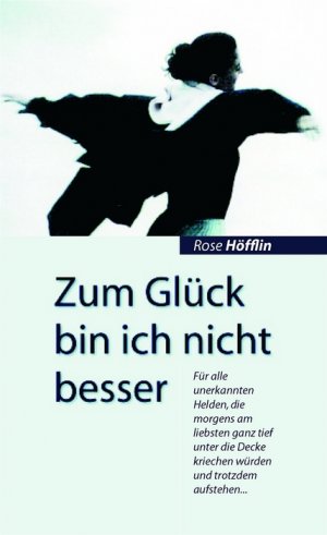 ISBN 9783894363888: Zum Glück bin ich nicht besser - Für alle unerkannten Helden, die morgens am liebsten ganz tief unter der Decke verkriechen würden und trotzdem aufstehen ...