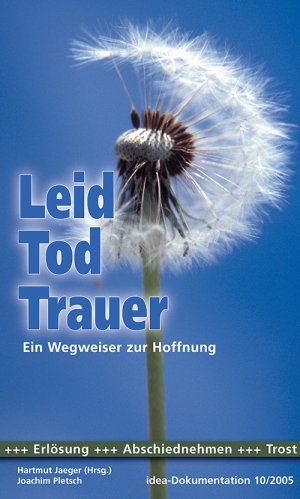 ISBN 9783894364557: Leid, Tod, Trauer - Ein Wegweiser, der Hoffnung gibt