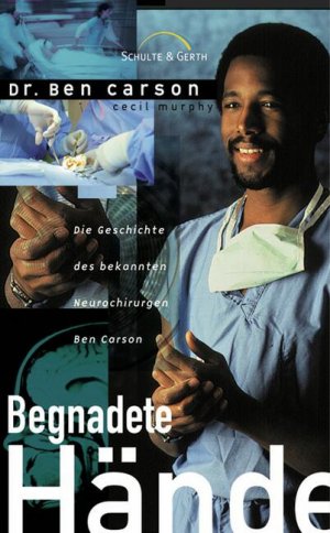 ISBN 9783894376284: Begnadete Hände - Die Geschichte des bekannten Neurochirurgen Ben Carson.