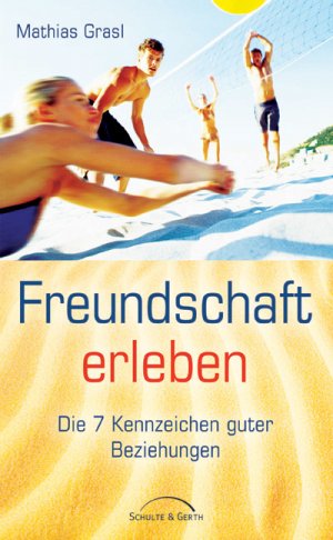 ISBN 9783894379421: Freundschaft erleben : Die 7 Kennzeichen guter Beziehungen