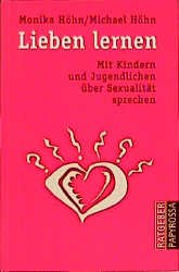 ISBN 9783894381257: Lieben lernen – Mit Kindern und Jugendlichen über Sexualität sprechen