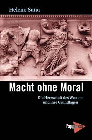 ISBN 9783894382711: Macht ohne Moral – Die Herrschaft des Westens und ihre Grundlagen