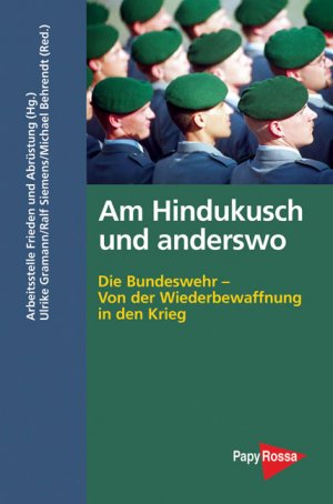 ISBN 9783894383350: Am Hindukusch und anderswo - Die Bundeswehr: Von der Wiederbewaffnung in den Krieg