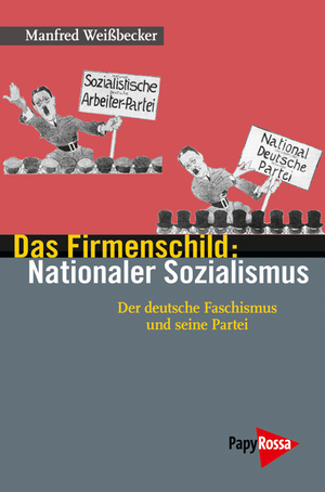 ISBN 9783894384678: Das Firmenschild: Nationaler Sozialismus: Der deutsche Faschismus und seine Partei 1919 bis 1945