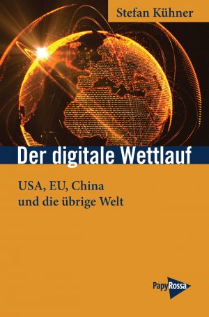 ISBN 9783894387686: Der digitale Wettlauf – USA, EU, China und die übrige Welt