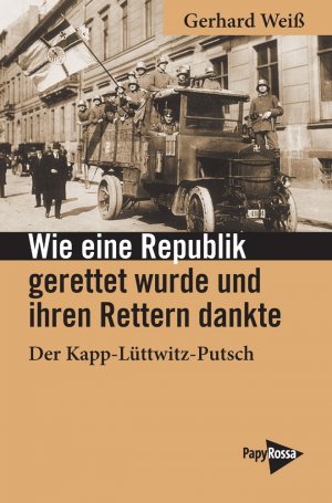 ISBN 9783894387693: Wie eine Republik gerettet wurde und ihren Rettern dankte - Der Kapp-Lüttwitz-Putsch