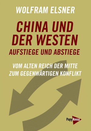 ISBN 9783894387778: China und der Westen: Aufstiege und Abstiege - vom alten Reich der Mitte zum gegenwärtigen Konflikt