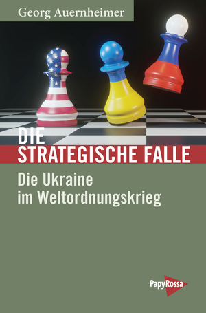 gebrauchtes Buch – Auernheimer Georg – Die strategische Falle - Die Ukraine im Weltordnungskrieg