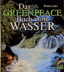 ISBN 9783894401573: Das Greenpeace-Buch vom Wasser