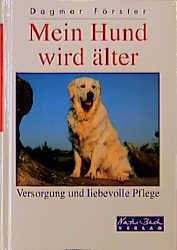 ISBN 9783894401887: Mein Hund wird älter: Versorgung und liebevolle Pflege