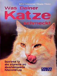 ISBN 9783894402365: Was Deiner Katze schmeckt : Expertenrat für eine artgerechte und abwechslungsreiche Katzenernährung. Britta Dobenecker ; Claudia Thielen