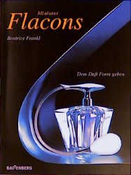 gebrauchtes Buch – Beatrice Frankl – Flacons. Dem Duft Form geben.