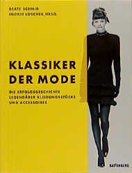 ISBN 9783894413804: klassiker der mode. die erfolgsgeschichte legendärer kleidungsstücke und accessoires