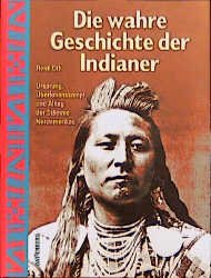 ISBN 9783894414665: Die wahre Geschichte der Indianer