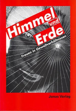 neues Buch – Himmel und Erde / Frauen in Gewaltverhältnissen / Brigitte Franzen / Taschenbuch / 144 S. / Deutsch / 1995 / Jonas Verlag für Kunst und Literatur / EAN 9783894451936