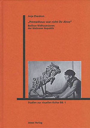 Prometheus War Nicht Ihr Ahne Berliner Bildhauerinnen Der