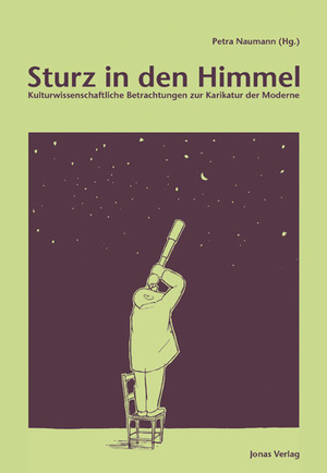 ISBN 9783894453091: Sturz in den Himmel – Kulturwissenschaftliche Betrachtungen zur Karikatur der Moderne