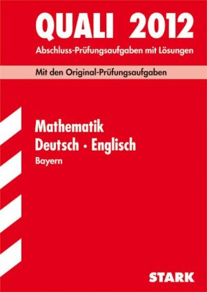 ISBN 9783894490119: Abschluss-Prüfungsaufgaben Hauptschule/Mittelschule Bayern / Sammelband Quali Mathematik · Deutsch · Englisch 2012 - Mit den Original-Prüfungsaufgaben 200-2011 mit Lösungen.