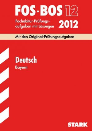 ISBN 9783894490751: Abschluss-Prüfungsaufgaben Fachoberschule /Berufsoberschule Bayern / Deutsch FOS/BOS 12 / 2012 – Mit den Original-Prüfungsaufgaben Jahrgänge 2006-2011. Fachabitur-Prüfungsaufgaben mit Lösungen.