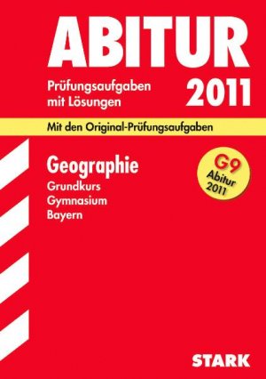 ISBN 9783894491079: Abitur-Prüfungsaufgaben Gymnasium Bayern. Mit Lösungen: Geographie Grundkurs G9-Abitur 2011. Mit den Original-Prüfungsaufgaben. Jahrgänge 2005-2010. ... 2005 - 2010 mit vollständigen Lösungen