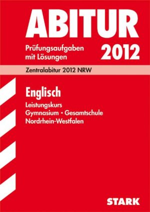 ISBN 9783894491529: ABSCHLUSS 2012!!! Abitur-Prüfungsaufgaben Gymnasium /Gesamtschule Nordrhein-Westfalen 2012. Mit Lösungen: Abiturprüfung Nordrhein-Westfalen Englisch LK