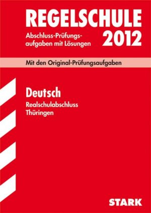 ISBN 9783894492373: Abschluss-Prüfungsaufgaben Regelschule Thüringen / Deutsch Realschulabschluss 2012 - Mit den Original-Prüfungsaufgaben Jahrgänge 2005-2011 mit Lösungen.