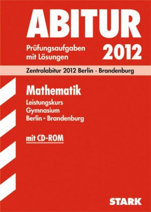 ISBN 9783894493271: Abitur 2012; Teil: Mathematik. Zentralabitur 2012 Berli - Brandenburg inkl. CD Grund- und Leistungskurs : schriftliches und mündliches Abitur Gymnasium