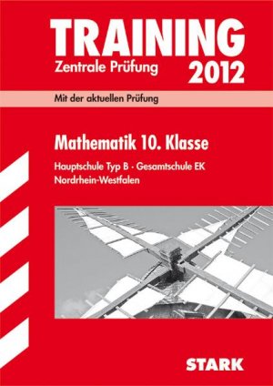 ISBN 9783894499082: Training Abschlussprüfung Hauptschule Nordrhein-Westfalen; Mathematik 10. Klasse 2012; Zentrale Prüfung. Hauptschule Typ B · Gesamtschule EK. Mit der aktuellen Prüfung.