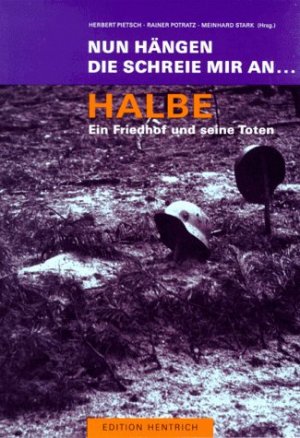 ISBN 9783894682033: Nun hängen die Schreie mir an... Halbe. Ein Friedhof und seine Toten