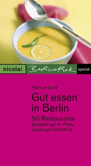 ISBN 9783894790851: Gut essen in Berlin - 50 Restaurants getestet auf ihr Preis-Leistungs-Verhältnis. Berlinothek Spezial