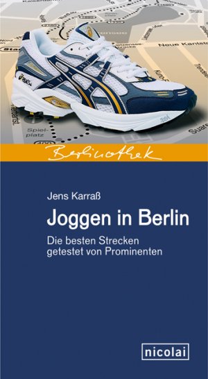 ISBN 9783894792305: Joggen in Berlin. Die besten Strecken getestet von Prominenten von Jens Karraß