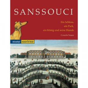 ISBN 9783894792763: Sanssouci. Ein Schloss, ein Park, ein König und seine Hunde Museum für Kinder