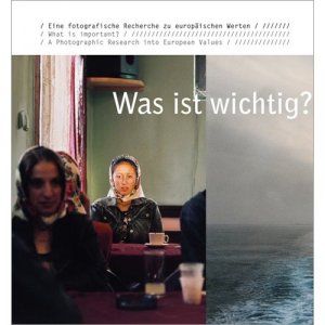 ISBN 9783894793838: Was ist wichtig? – Eine fotografische Recherche zu europäischen Werten