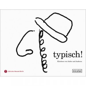 Jdisches Museum Berlin (Herausgeber), Jdisches Museum Wien (Herausgeber) - typisch!: Klischees