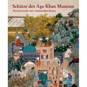 ISBN 9783894796037: Schätze des Aga Khan Museum - Meisterwerke der islamischen Kunst